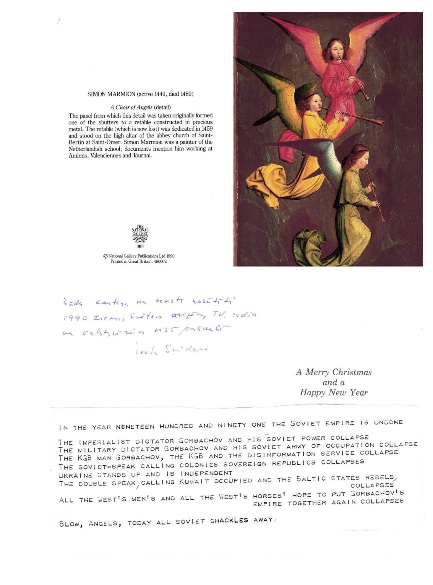 Ziemassvētku apsveikums 1990. gadā, kas pauž prieku un gandarījumu par Padomju Savienības sabrukumu. Šādus apsveikumus Velta Sniķere izsūtīja dažādu valstu medijiem, valstsvīriem, sabiedriskās domas veidotājiem, lai uzsvērtu Baltijas valstu atbrīvošanos no Padomju okupācijas važām. LNA_LVA, F2709_1v_2, 1. lp.