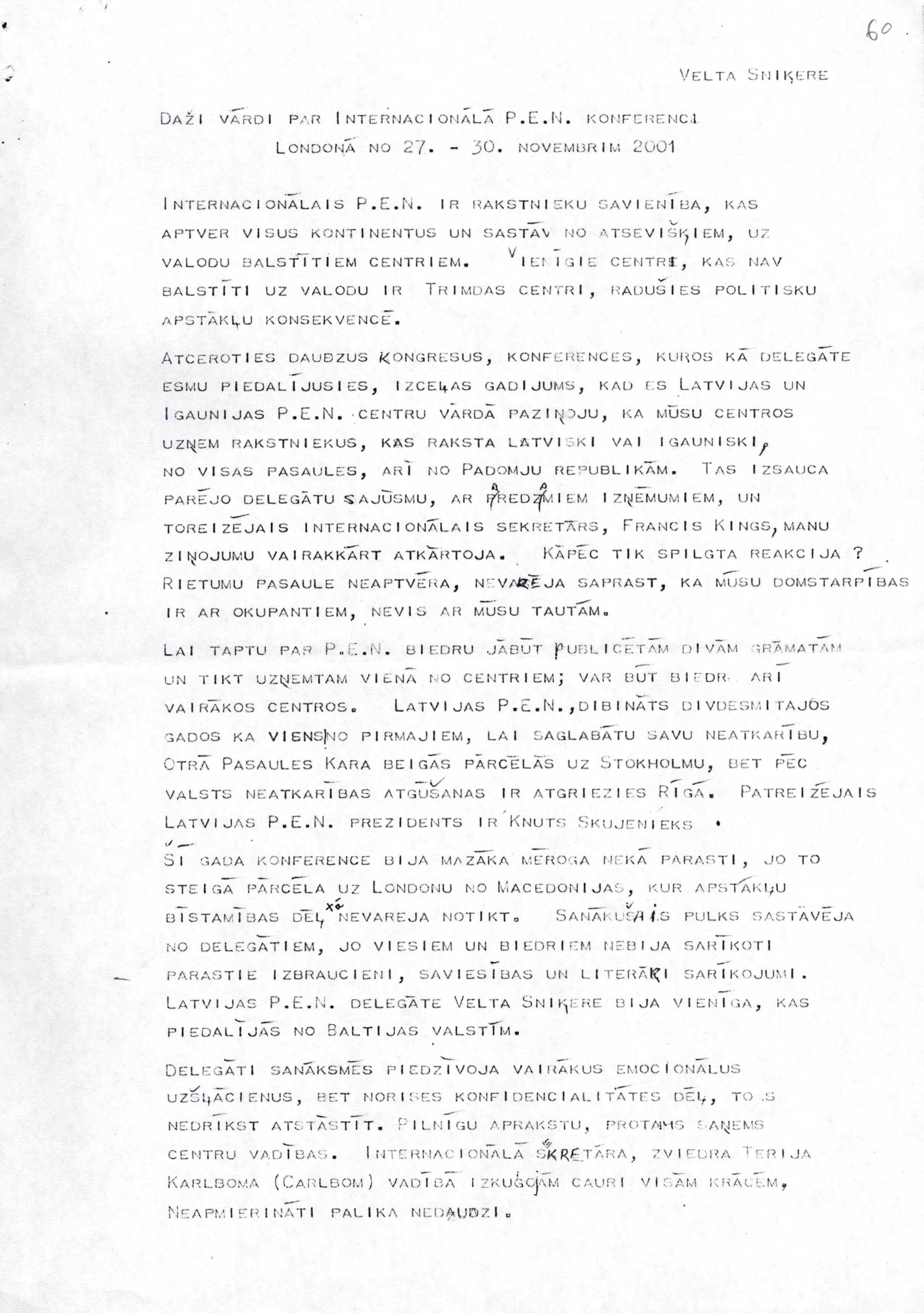 Veltas Sniķeres iespaidi par Starptautiskā PEN kluba konferenci Londonā 2001. gadā, kur spilgti parādās literārās sabiedrības noskaņojums par politiskajiem procesiem un to radītajām sekām. LNA_LVA, F2709_1v_1, 60. lp.