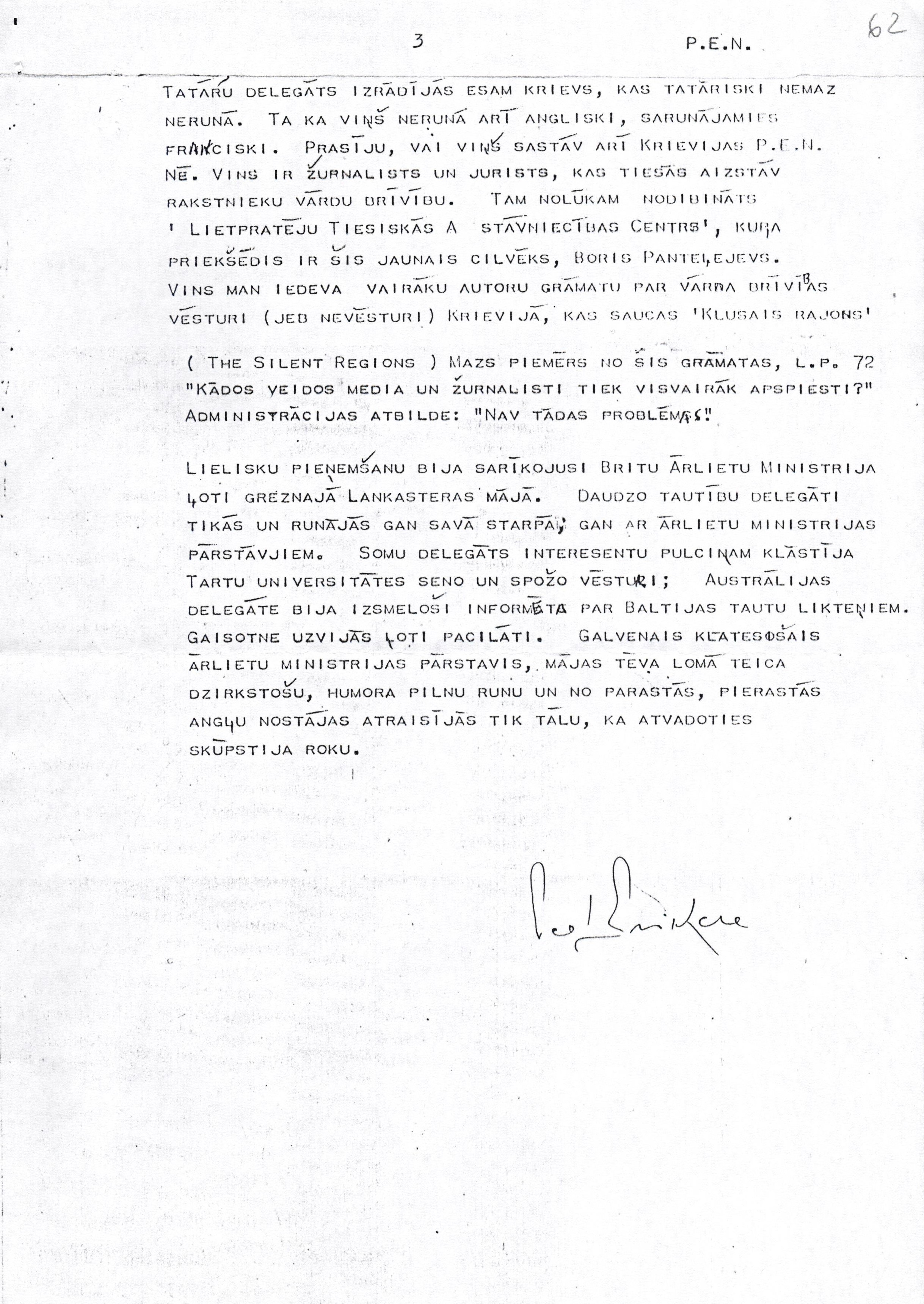 Veltas Sniķeres iespaidi par Starptautiskā PEN kluba konferenci Londonā 2001. gadā, kur spilgti parādās literārās sabiedrības noskaņojums par politiskajiem procesiem un to radītajām sekām. LNA_LVA, F2709_1v_1, 62. lp.